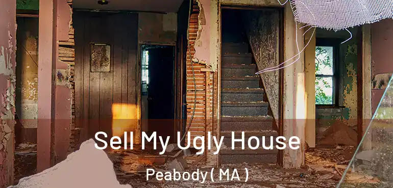  Sell My Ugly House Peabody ( MA )