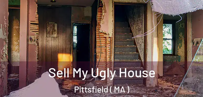  Sell My Ugly House Pittsfield ( MA )