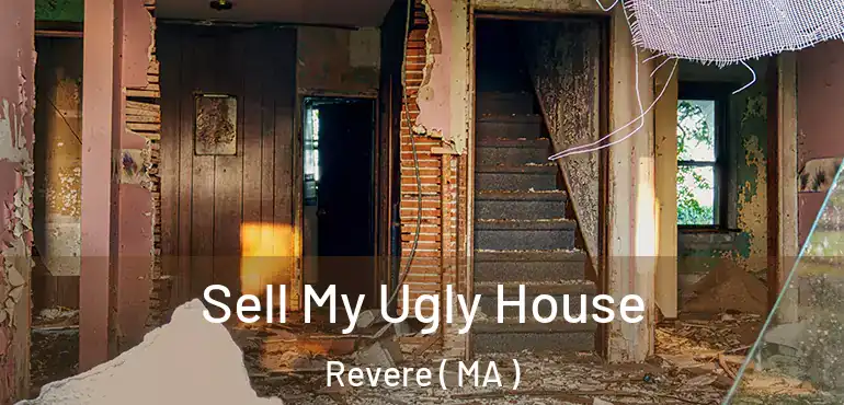 Sell My Ugly House Revere ( MA )