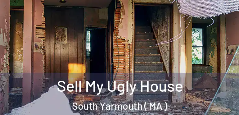  Sell My Ugly House South Yarmouth ( MA )