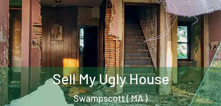  Sell My Ugly House Swampscott ( MA )