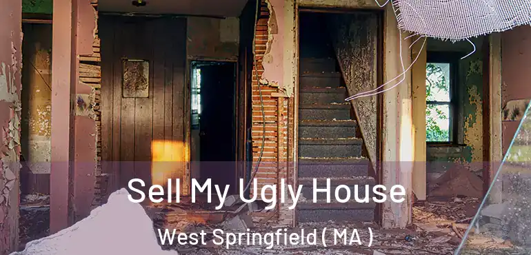  Sell My Ugly House West Springfield ( MA )