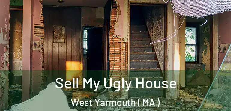  Sell My Ugly House West Yarmouth ( MA )
