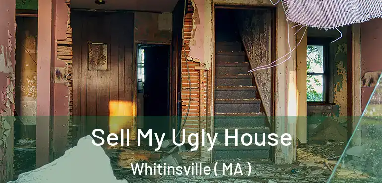  Sell My Ugly House Whitinsville ( MA )