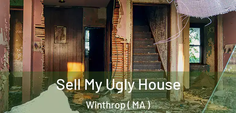  Sell My Ugly House Winthrop ( MA )