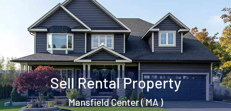  Sell Rental Property Mansfield Center ( MA )
