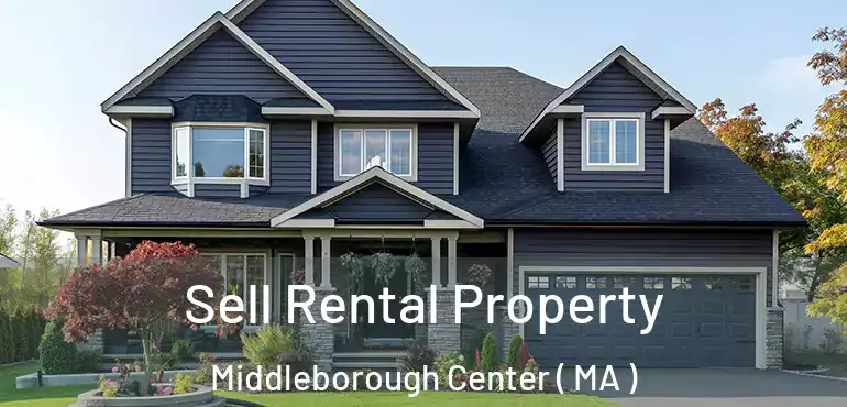  Sell Rental Property Middleborough Center ( MA )