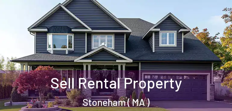  Sell Rental Property Stoneham ( MA )
