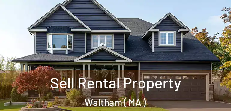  Sell Rental Property Waltham ( MA )