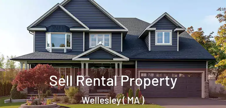  Sell Rental Property Wellesley ( MA )