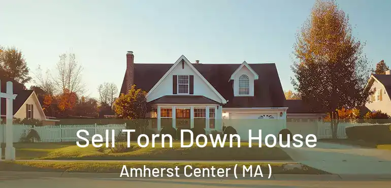  Sell Torn Down House Amherst Center ( MA )