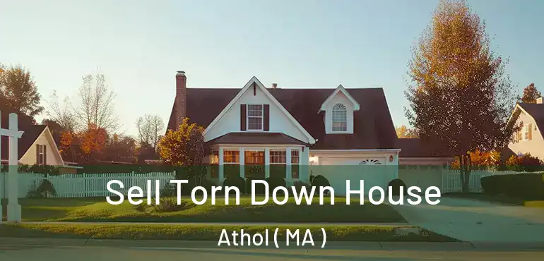  Sell Torn Down House Athol ( MA )