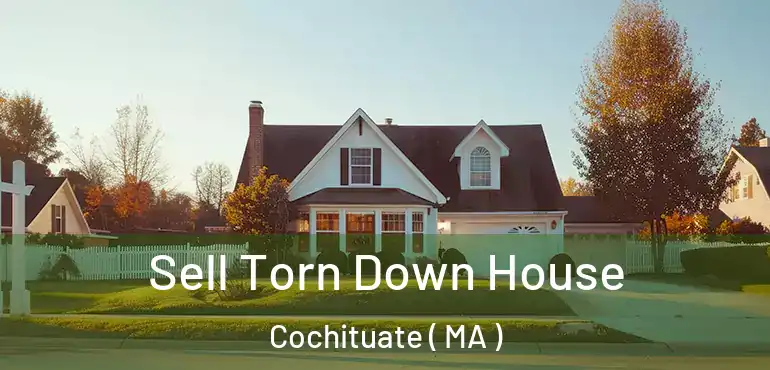  Sell Torn Down House Cochituate ( MA )