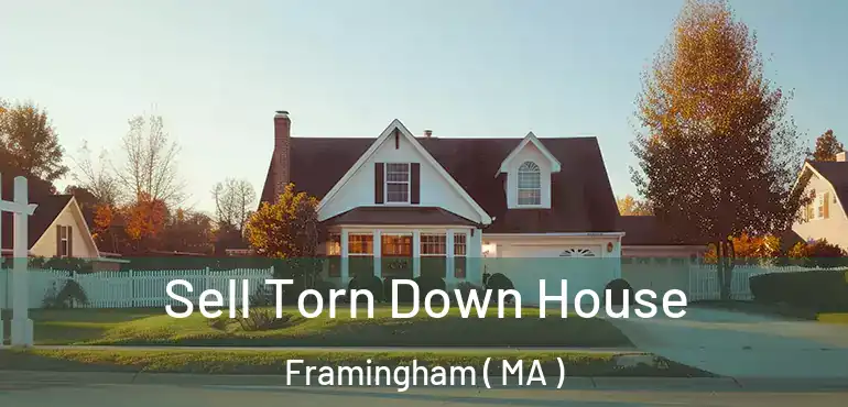  Sell Torn Down House Framingham ( MA )
