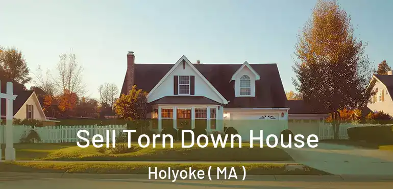  Sell Torn Down House Holyoke ( MA )