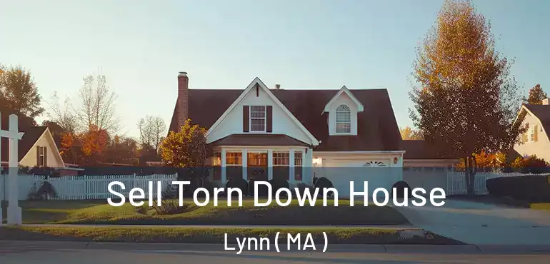  Sell Torn Down House Lynn ( MA )