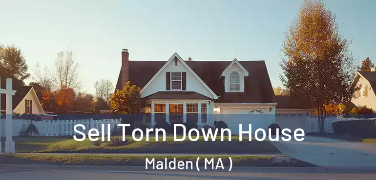  Sell Torn Down House Malden ( MA )