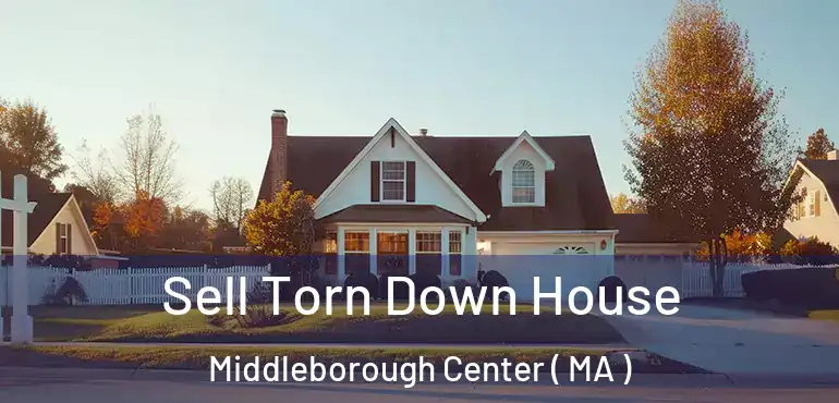  Sell Torn Down House Middleborough Center ( MA )