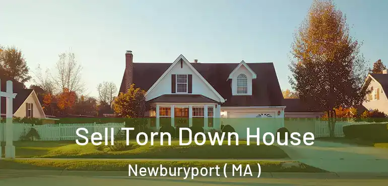  Sell Torn Down House Newburyport ( MA )