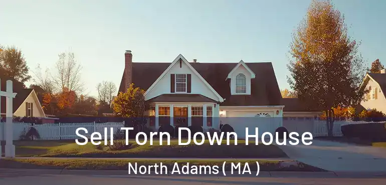  Sell Torn Down House North Adams ( MA )