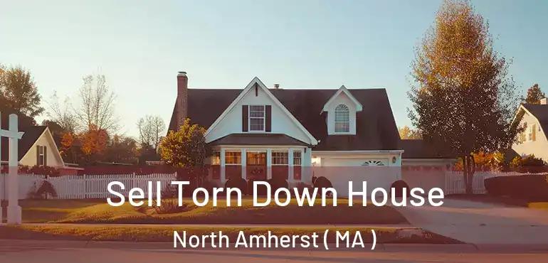  Sell Torn Down House North Amherst ( MA )