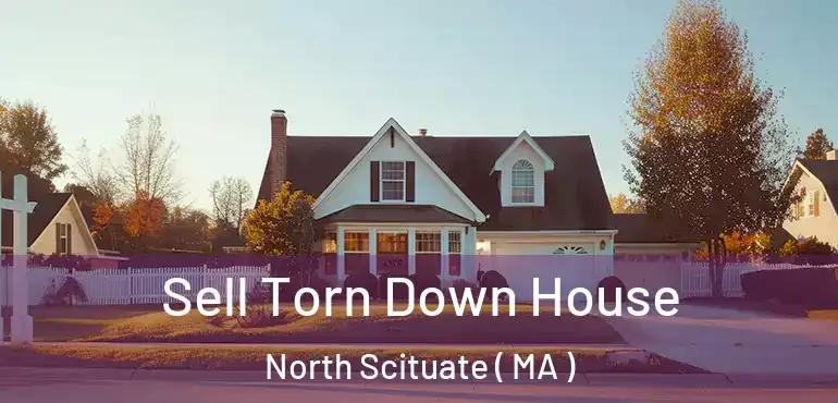  Sell Torn Down House North Scituate ( MA )