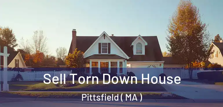  Sell Torn Down House Pittsfield ( MA )