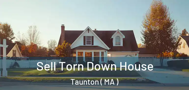  Sell Torn Down House Taunton ( MA )