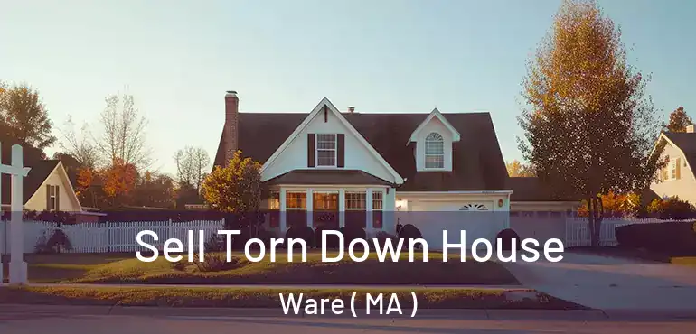  Sell Torn Down House Ware ( MA )