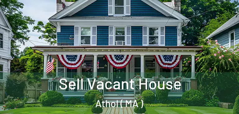  Sell Vacant House Athol ( MA )