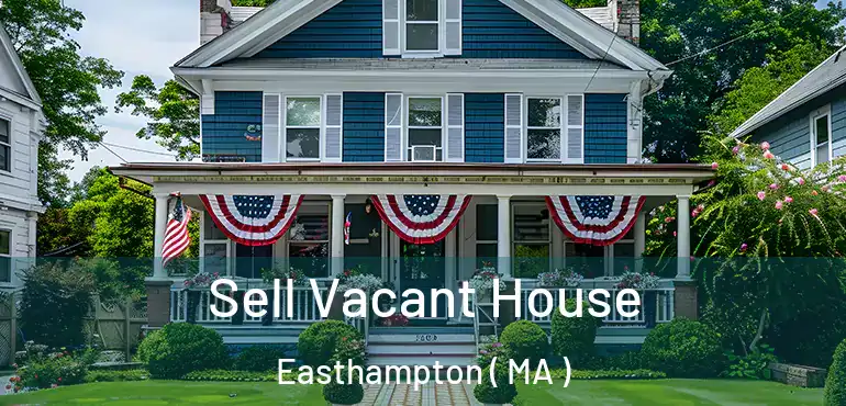  Sell Vacant House Easthampton ( MA )