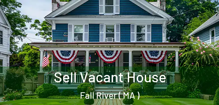  Sell Vacant House Fall River ( MA )