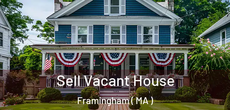  Sell Vacant House Framingham ( MA )
