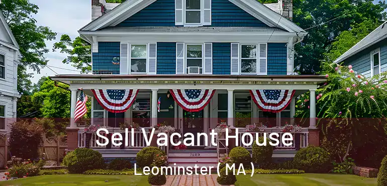  Sell Vacant House Leominster ( MA )