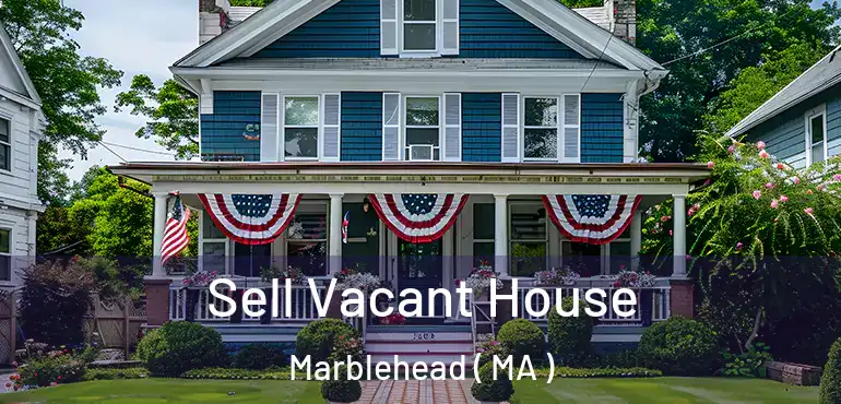  Sell Vacant House Marblehead ( MA )