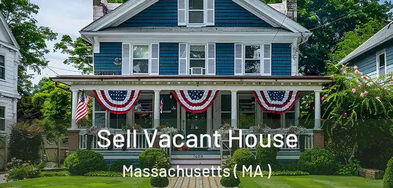  Sell Vacant House Massachusetts ( MA )
