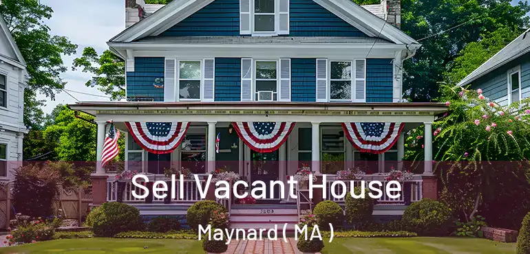  Sell Vacant House Maynard ( MA )