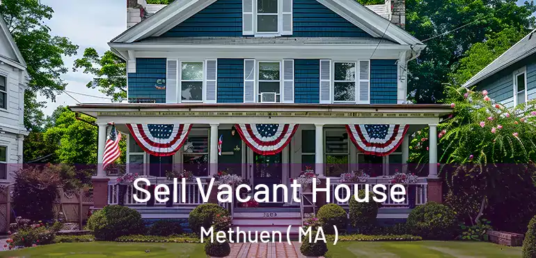  Sell Vacant House Methuen ( MA )