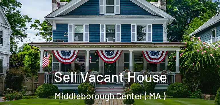  Sell Vacant House Middleborough Center ( MA )