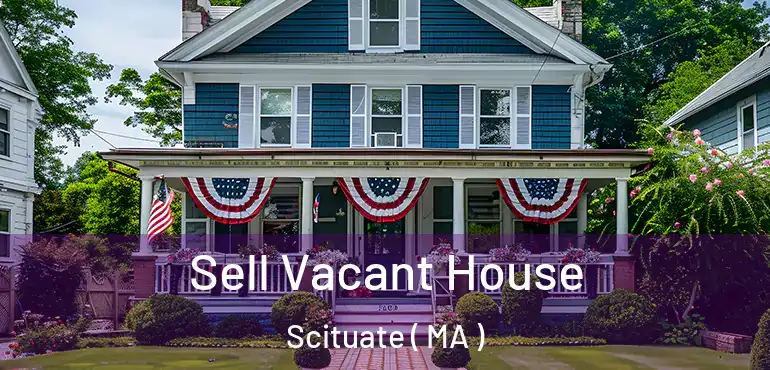  Sell Vacant House Scituate ( MA )