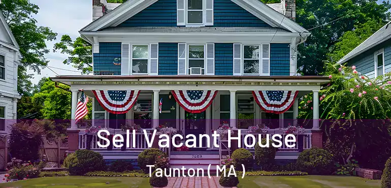  Sell Vacant House Taunton ( MA )