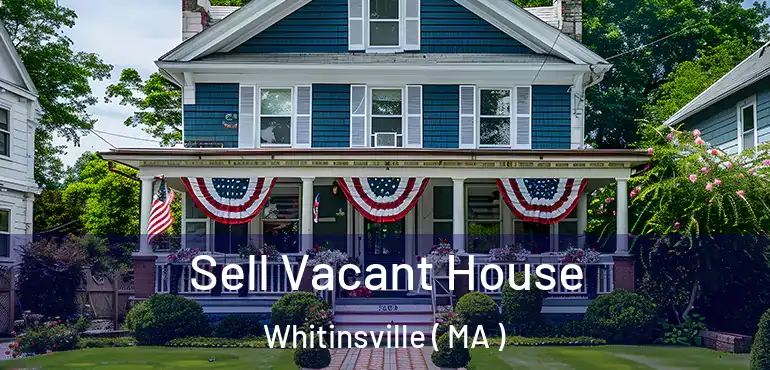  Sell Vacant House Whitinsville ( MA )