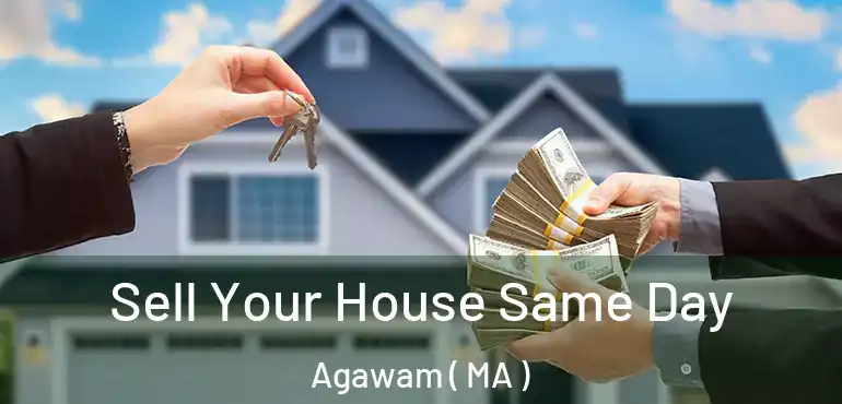  Sell Your House Same Day Agawam ( MA )