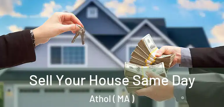 Sell Your House Same Day Athol ( MA )