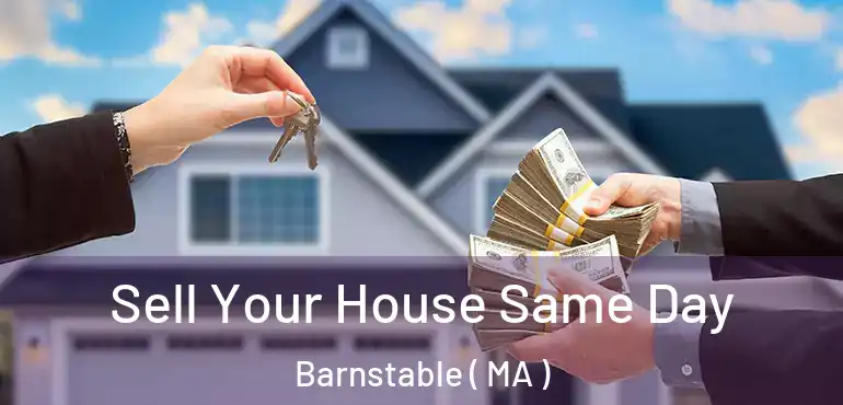  Sell Your House Same Day Barnstable ( MA )