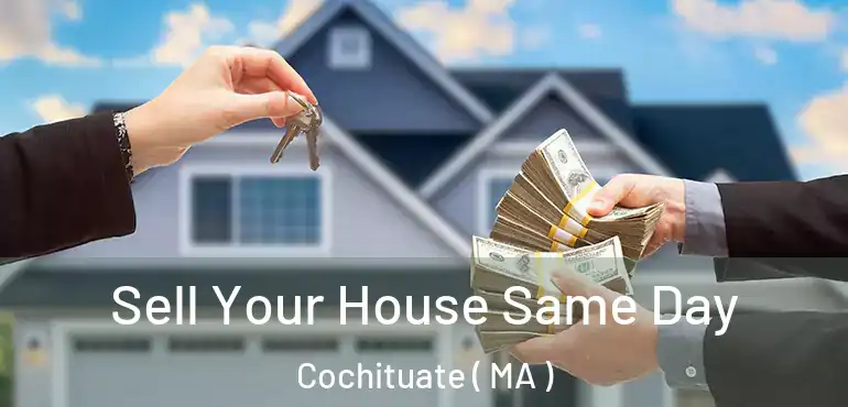  Sell Your House Same Day Cochituate ( MA )