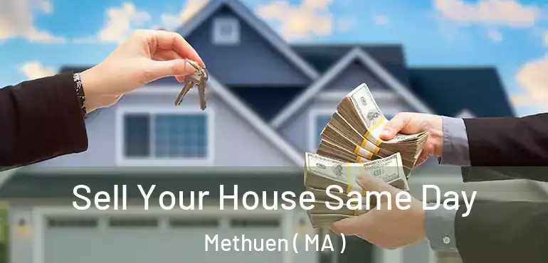  Sell Your House Same Day Methuen ( MA )