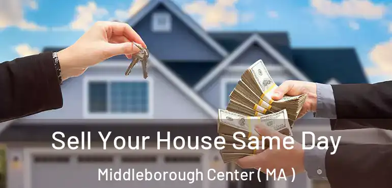  Sell Your House Same Day Middleborough Center ( MA )