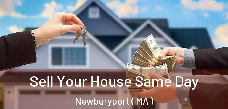 Sell Your House Same Day Newburyport ( MA )