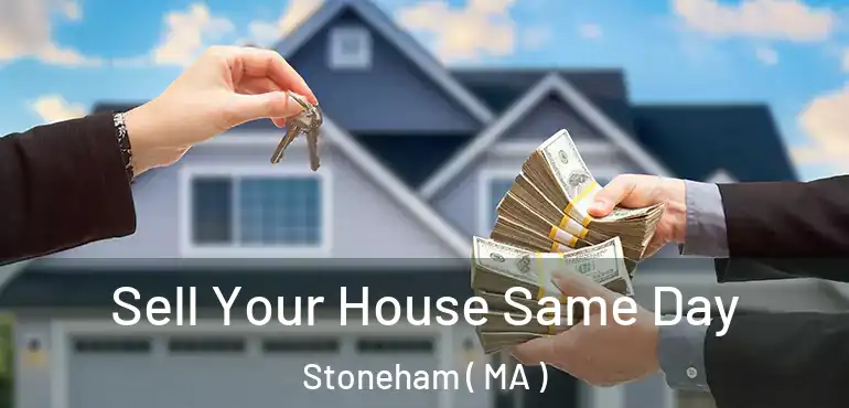  Sell Your House Same Day Stoneham ( MA )